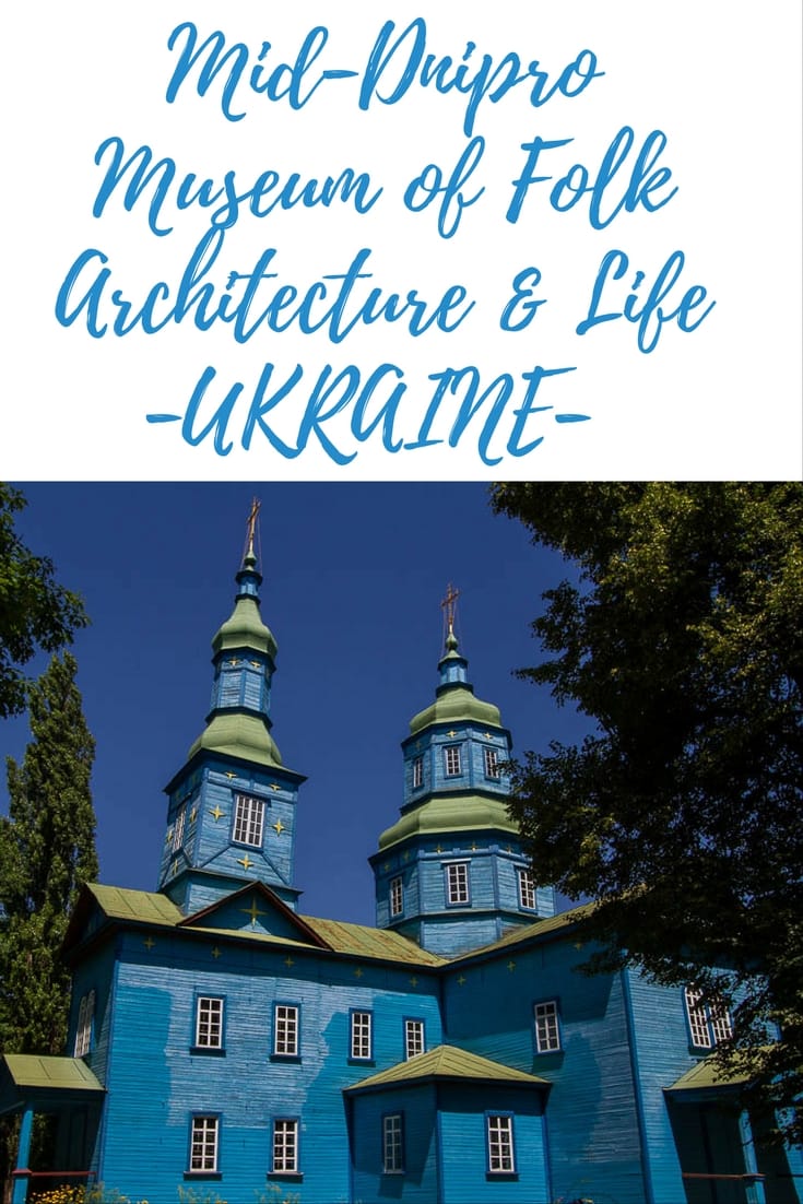 Visiting the Mid-Dnipro Museum of Folk Architecture and Life Pereyaslav-Khmelnitsky, Ukraine. A great day trip from Kiev. #openairmuseum #folkvillage #kyiv