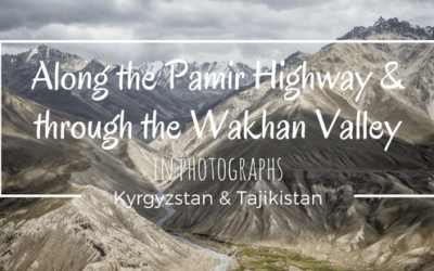 Travelling the Pamir Highway and Wakhan Valley: A Photo Essay