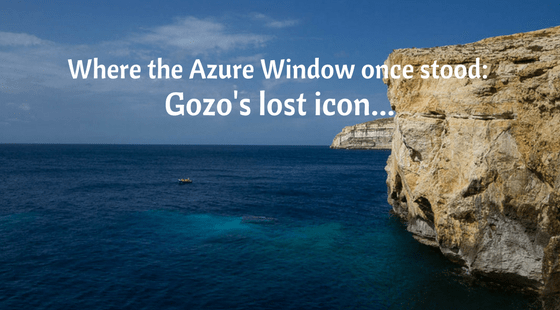 Where the Azure Window once stood: Gozo’s lost icon…