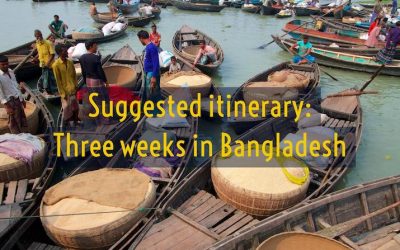 Suggested Itinerary: Three weeks in Bangladesh