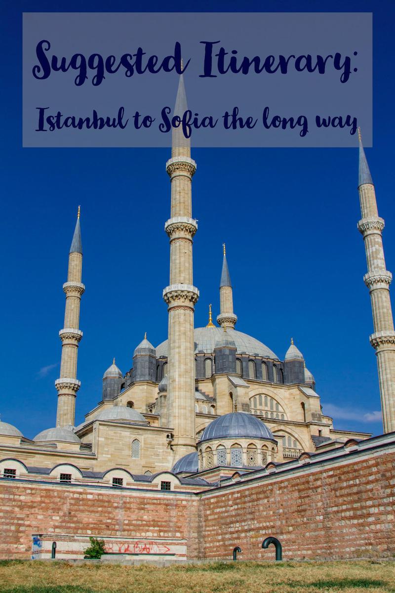 Suggested Itinerary: Istanbul to Sofia via the Long Route