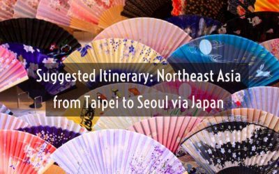 Suggested Itinerary: Northeast Asia from Taipei to Seoul via Japan