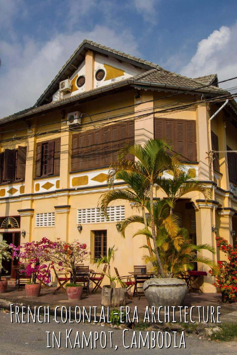 French colonial-era architecture in the sleepy Cambodian riverine town of Kampot